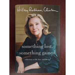 Something Lost, Something Gained by Hillary Rodham Clinton - Hardcover Book
